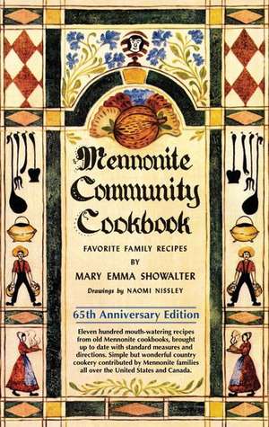 Mennonite Community Cookbook: Favorite Family Recipes de Mary Emma Showalter