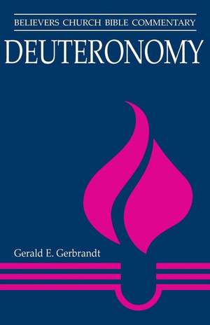 Deuteronomy: Believers Church Bible Commentary de Gerald E. Gerbrandt