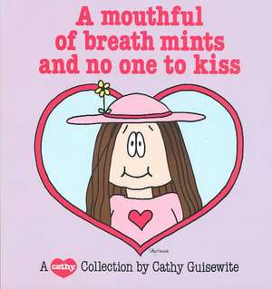 Mouthful Of Breath Mints and No One to Kiss de Cathy Guisewite