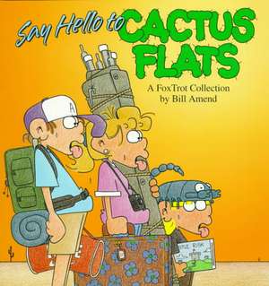 Say Hello To Cactus Flats de Bill Amend