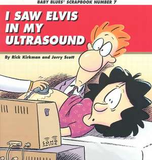 I Saw Elvis in My Ultrasound de Rick Kirkman