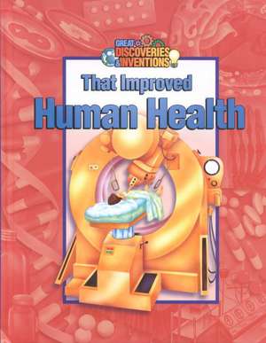 Great Discoveries & Inventions That Improved Human Health de Antonio Casanellas