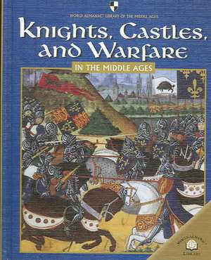 Knights, Castles, and Warfare in the Middle Ages de Fiona MacDonald