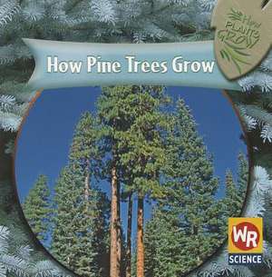 How Pine Trees Grow de Joanne Mattern