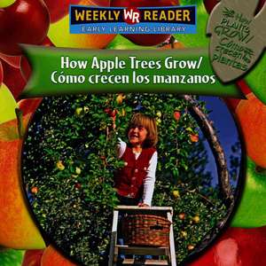 Como Crecen los Manzanos/How Apple Trees Grow = How Apple Trees Grow de Joanne Mattern