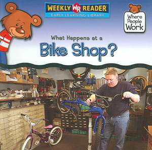 What Happens at a Bike Shop? de Kathleen Pohl