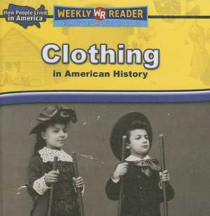 Clothing in American History de Dana Meachen Rau