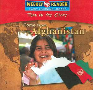 I Come from Afghanistan de Valerie J. Weber