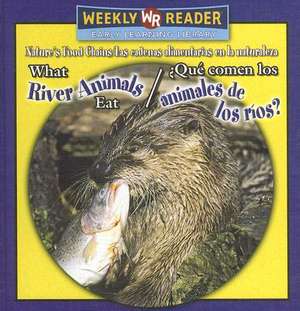 What River Animals Eat/Que Comen Los Animales de Los Rios? de Joanne Mattern