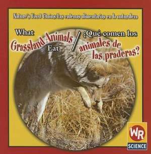 What Grassland Animals Eat/Qu' Comen Los Animales de Las Praderas? de Joanne Mattern