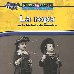 La Ropa en la Historia de America = Clothing in American History de Dana Meachen Rau