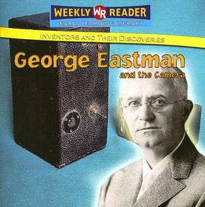 George Eastman and the Camera de Monica L. Rausch