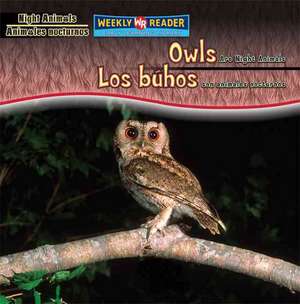 Owls Are Night Animals/Los Buhos Son Animales Nocturnos de Joanne Mattern