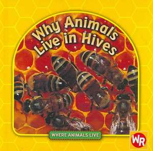 Why Animals Live in Hives de Valerie Weber