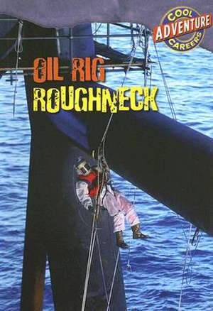 Oil Rig Roughneck de Geoffrey M. Horn