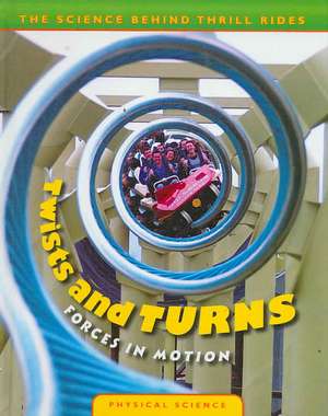 Twists and Turns: Forces in Motion de Nathan Lepora