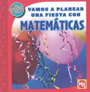 Vamos A Planear una Fiesta Con Matemticas = Vamos a Planear Una Fiesta Con Matematicas de Joan Freese