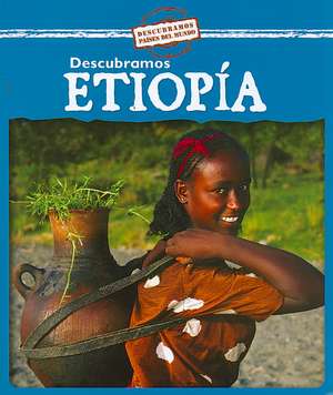 Descubramos Etiopia = Looking at Ethiopia de Kathleen Pohl