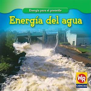 Energia del Agua = Water Power de Tea Benduhn