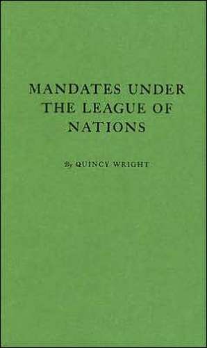 Mandates under the League of Nations. de Quincy Wright