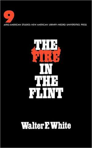 The Fire in the Flint de Walter F. White