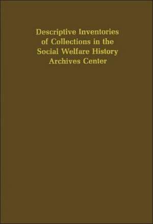 Descriptive Inventories of Collections in the Social Welfare History Archives Center. de University Of Minnesota