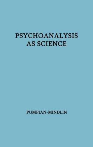 Psychoanalysis as Science: The Hixon Lectures on the Scientific Status of Psychoanalysis de Unknown