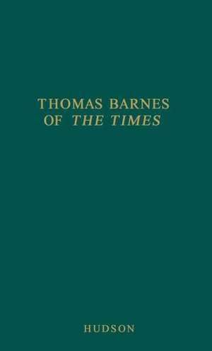 Thomas Barnes of the Times de Derek Hudson