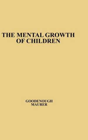 The Mental Growth of Children from Two to Fourteen Years: A Study of the Predictive Value of the Minnesota Preschool Scales de Florence Laura Goodenough