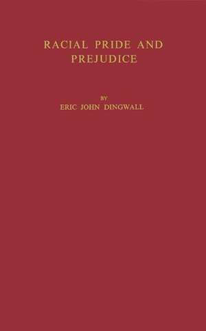 Racial Pride and Prejudice de Eric John Dingwall