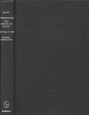 The American Slave: Florida Narratives Vol. 17 de Rawick