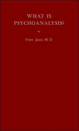 What Is Psychoanalysis? de Ernest Jones