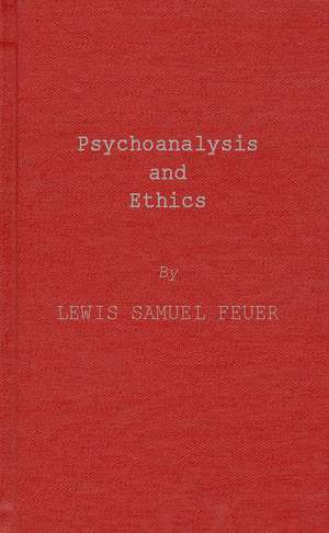 Psychoanalysis and Ethics de Lewis Samuel Feuer