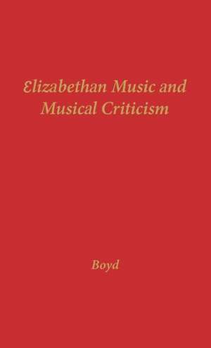 Elizabethan Music and Musical Criticism de Morrison Comegys Boyd