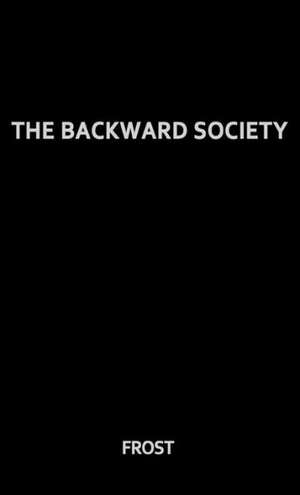 The Backward Society de Raymond Frost