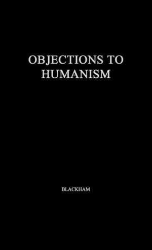 Objections to Humanism de Harold John Blackham