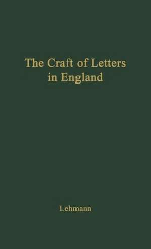 The Craft of Letters in England: A Symposium de John Lehmann