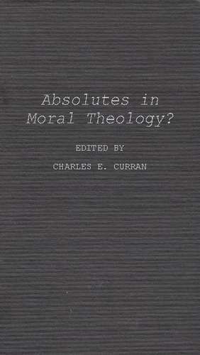 Absolutes in Moral Theology? de Unknown