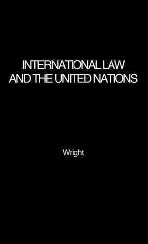 International Law and the United Nations de Quincy Wright