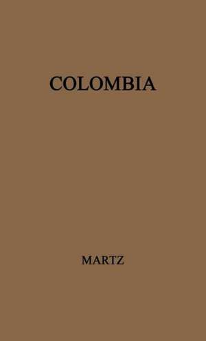 Colombia: A Contemporary Political Survey de John D. Martz