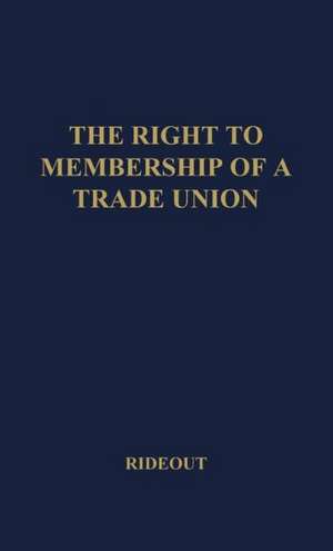 The Right to Membership of a Trade Union de R. W. Rideout