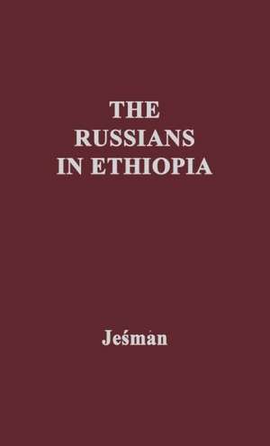 The Russians in Ethiopia: An Essay in Futility de Czeslaw Jesman