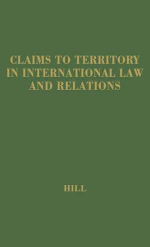 Claims to Territory International Law de Norman L. Hill