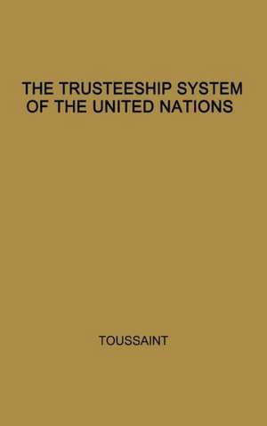 The Trusteeship System of the United Nations de Charmian Edwards Toussaint