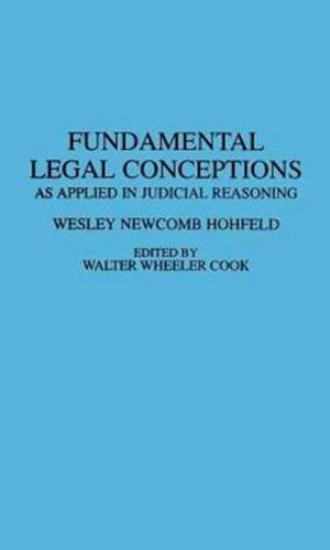 Fundamental Legal Conceptions: As Applied in Judicial Reasoning de Wesley Newcomb Hohfield