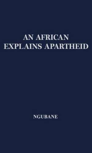 An African Explains Apartheid. de Jordan K. Ngubane