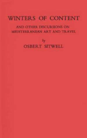 Winters of Content: And Other Discursions on Mediterranean Art and Travel de Osbert Sitwell