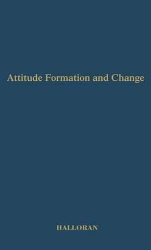 Attitude Formation and Change: Second Edition de James Dermot Halloran