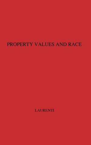 Property Values and Race: Studies in Seven Cities de Luigi Laurenti