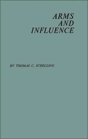 Arms and Influence de Thomas C. Schelling